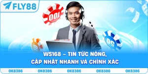 WS168 Fly88 – Nguồn tin tức uy tín, cập nhật nhanh chóng