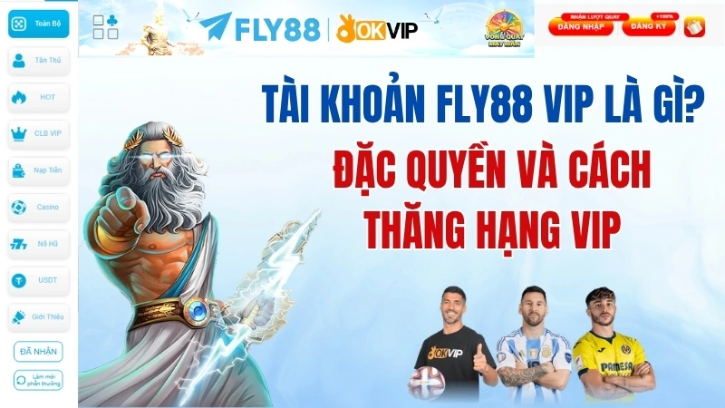 Tài Khoản Fly88 VIP Là Gì? Đặc Quyền Và Cách Thăng Hạng VIP