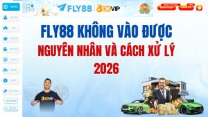 FLY88 Không Vào Được – Cách Xử Lý Nhanh 2026